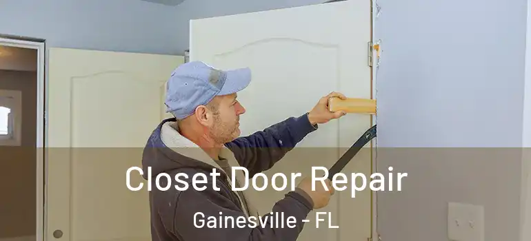  Closet Door Repair Gainesville - FL