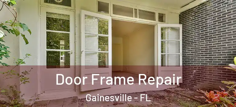  Door Frame Repair Gainesville - FL