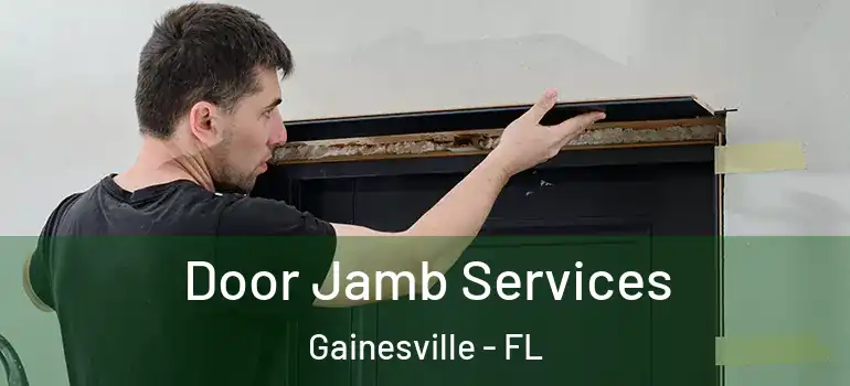  Door Jamb Services Gainesville - FL
