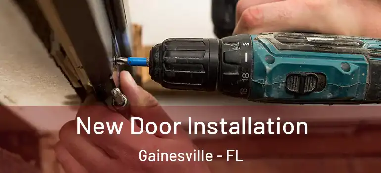  New Door Installation Gainesville - FL