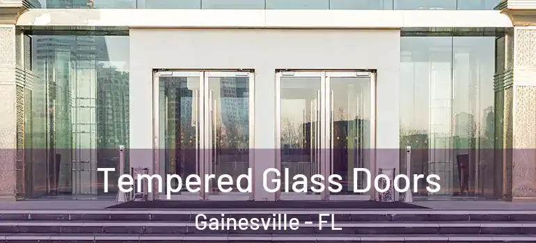  Tempered Glass Doors Gainesville - FL